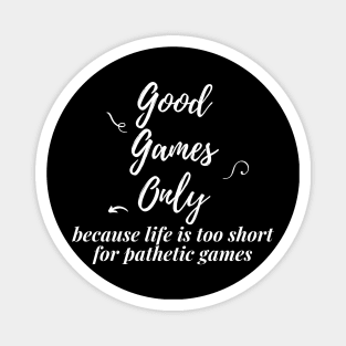 Good Games Only - Gamer tee Magnet